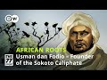 African roots dws popular history series is back with a new season usman dan fodio in sokoto