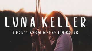 Luna Keller - I don't know where I'm going - Official Music Video