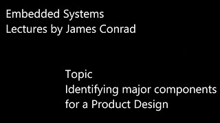 Embedded Systems:  Identifying Major Components for a Product Design
