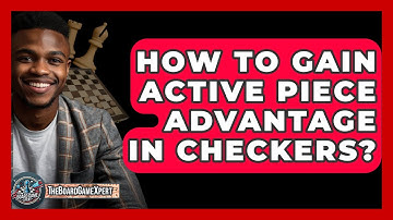 How To Gain Active Piece Advantage In Checkers? - The Board Game Xpert