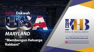 Tabligh Akbar: Membangun Keluarga Rabbani - Khalid Basalamah (Maryland, USA)