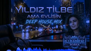 Ama Evlisin | Melodic Turkish Deep House 2026 - Yıldız Tilbe /  Dj. Radikal