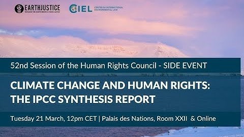 Climate Change and Human Rights: The IPCC Synthesis Report | HRC52 Side Event