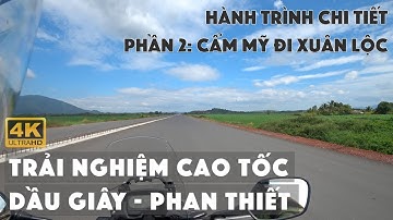 Cao Tốc Dầu Giây - Phan Thiết. Phần 2: Cẩm Mỹ Đi Xuân Lộc