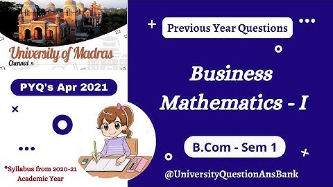 B Com 1st Year 2021 || Business Mathematics - 1|| Question Paper || University of Madras || Apr 2021