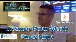 Prisoner Finds Hope, Gives Hope || Brian Warth and Prison Fellowship