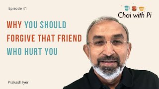 Episode 41: why you should forgive that friend who hurt | chai with pi