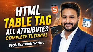 7. HTML Table Tag Complete Tutorial | All Attributes Explained