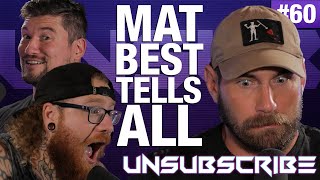 MAT BEST TELLS ALL - Unsubscribe Podcast Ep 60