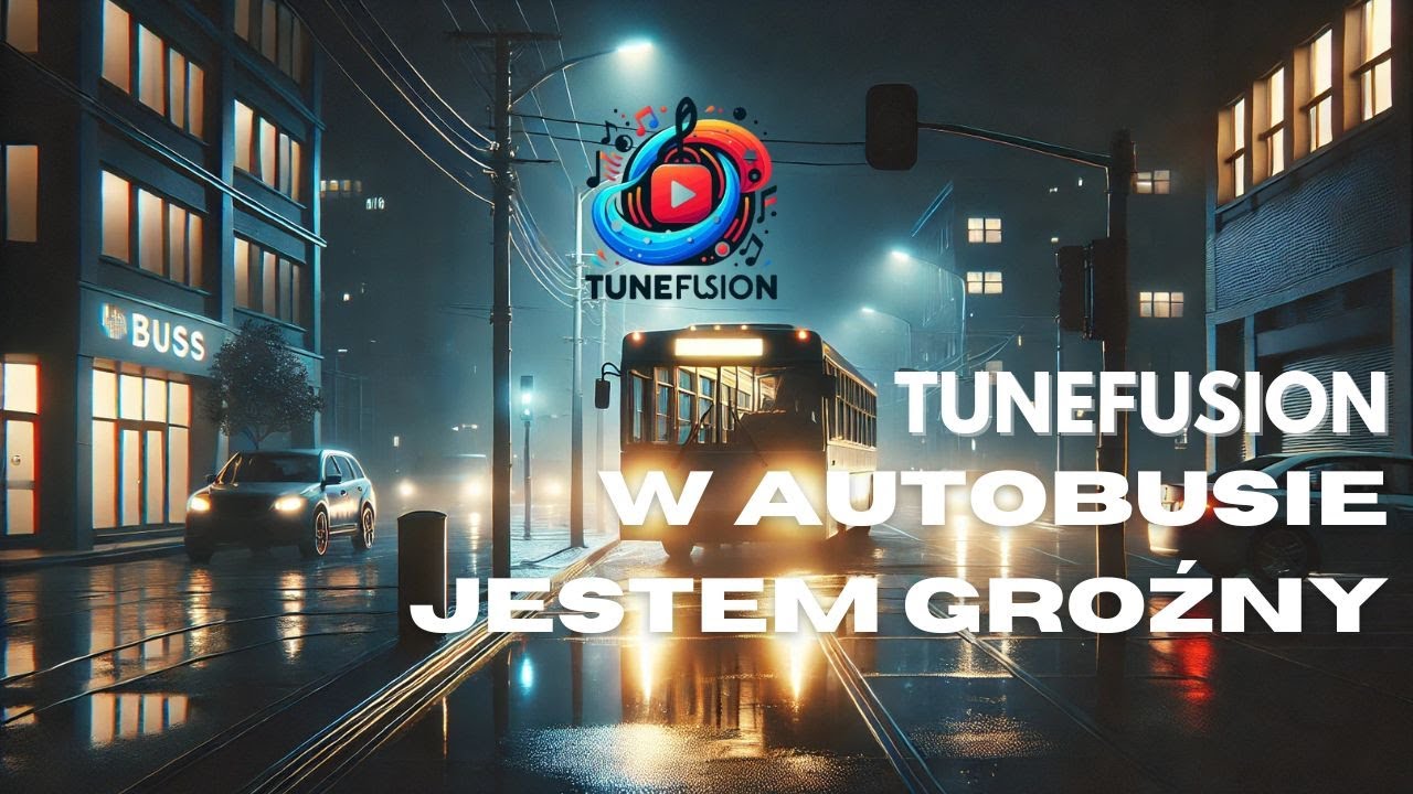 TuneFusion - W autobusie jestem groźny [Polski Rap 2024 + Tekst]