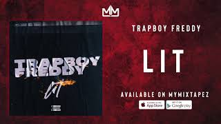 TrapBoy Freddy - LIT [My Mixtapez]