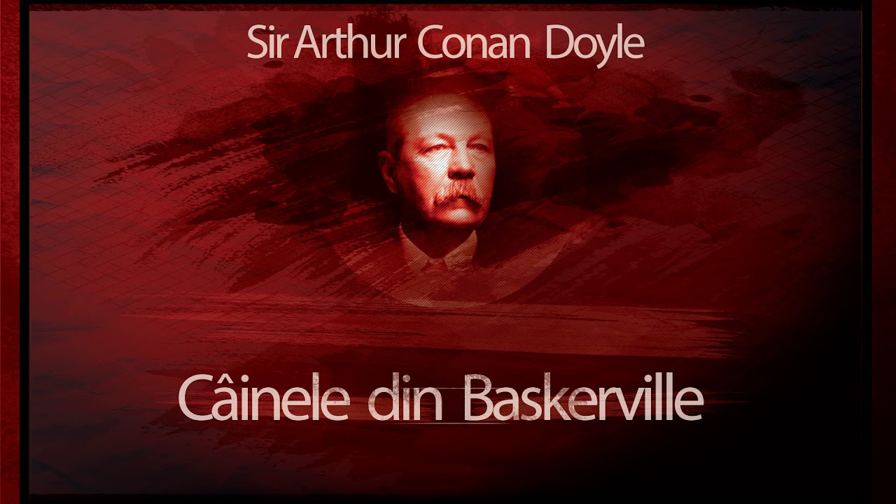 Cainele din Baskerville - Sir Arthur Conan Doyle - YouTube