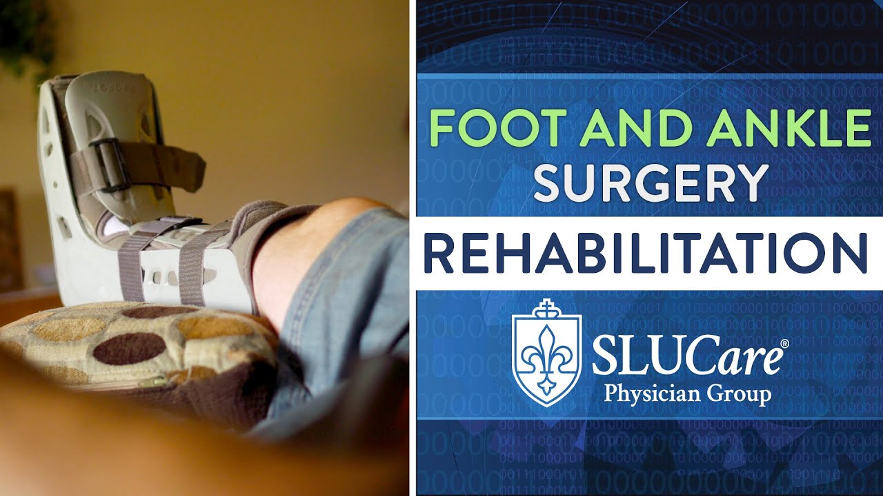 Rehabilitation after Foot and Ankle Surgery - SLUCare Orthopedic Surgery