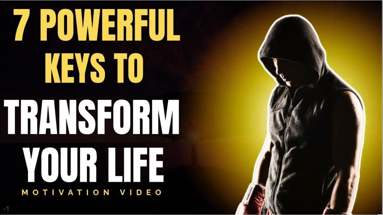 7 Powerful Keys to Transform Your Life - Motivational Speech - YouTube