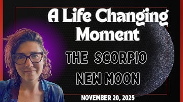 The MOST IMPORTANT NEW MOON of the Year: The Scorpio New Moon, November 20, 2025 | Astrology