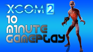 XCOM 2 10-Minutes Gameplay
