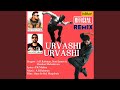 Urvashi Urvashi (feat. A.J.) (Official Remix)