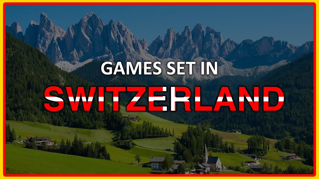 10 Best Video Games Set in Switzerland YouTube