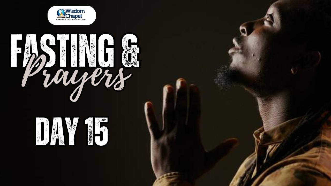 Day 15: WISDOM CHAPEL LEADERSHIP | 21 Days Fasting & Prayer