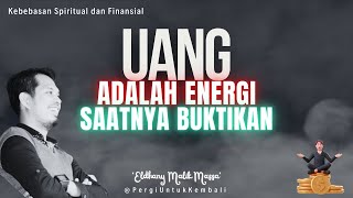 UANG DAN ENERGI: KUNCI SPIRITUAL UNTUK SUKSES MENUJU KEBEBASAN FINANSIAL