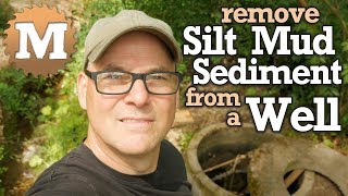 How to Remove Silt Mud Sediment from a Well  Repair and Clean