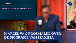 Marcel van Roosmalen over de biografie van Máxima | NPO Radio 1