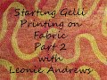 Start Gelli Printing on Fabric Part2