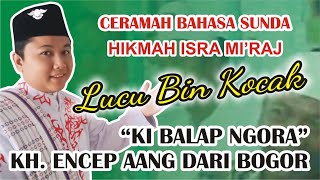 KI BALAP NGORA PART 2 CERAMAH LUCU SUNDA 'HIKMAH ISRA MI'RAJ'