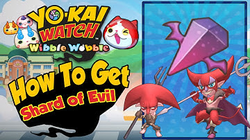 Yo-Kai Watch Wibble Wobble -  How To Get a Shard of Evil! [Tips & Tricks iOS Android Gameplay]