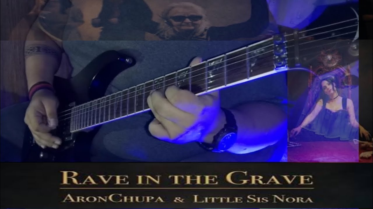 Aronchupa & Little Sis Nora Rave In The Grave Rave in the grave- AronChupa and Little Sis Nora Electric guitar Cover