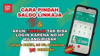 CARA PINDAH SALDO AKUN LINKAJA YANG TIDAK BISA MASUK KARENA NOMOR HP HILANG ATAU RUSAK