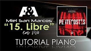 Video thumbnail of "Libre TUTORIAL PIANO Miel San Marcos (PENTECOSTES 2017)"