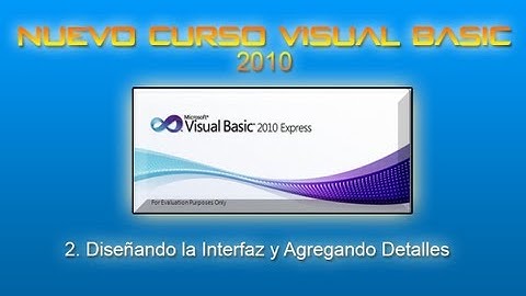 NUEVO Curso Visual Basic 2010 // 2. Diseñando la interfaz y agregando detalles