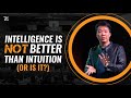 Why intuition is more powerful than intelligence