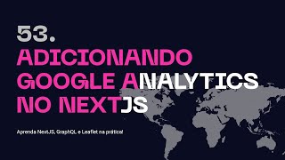 53. Adding Google Analytics to NextJS - Learn NextJS and GraphQL in Practice!