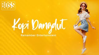 KOPI DANGDUT - REMEMBER ENTERTAINMENT | FAHMI SHAHAB (LIRIK LAGU)