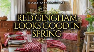 Red Gingham Looks Fresh in Spring! How This Pattern Makes a Home Feel Cheerful in Spring Decor