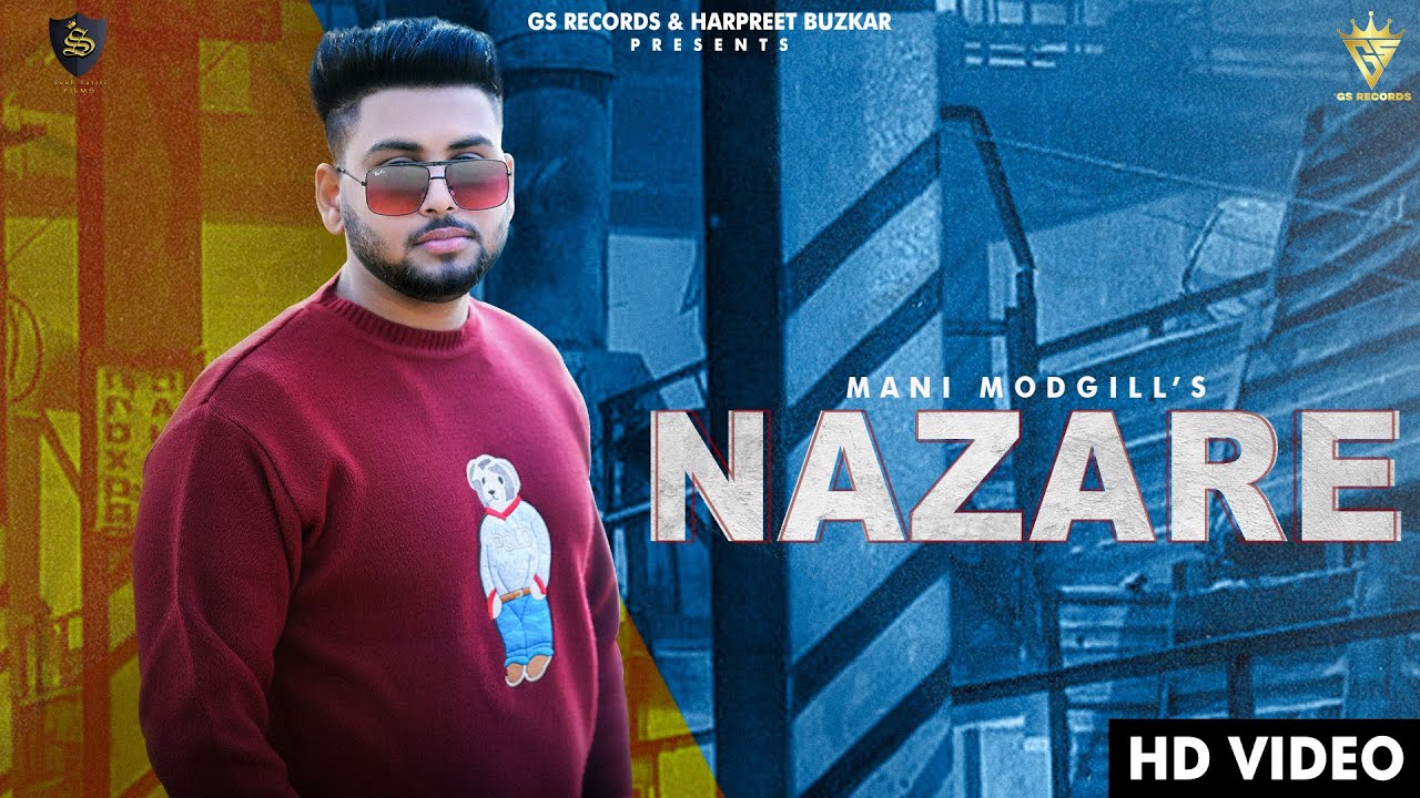 NAZARE (Full Video) Mani Modgill | Gs Records | Oneye Digital New Punjabi Song 2022