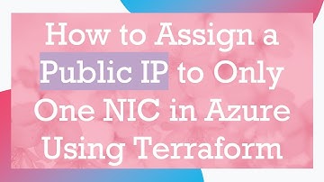 How to Assign a Public IP to Only One NIC in Azure Using Terraform