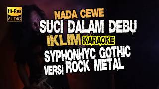 IKLIM - SUCI DALAM DEBU KARAOKE NADA CEWE ( COVER - SYMPHONIC GHOTIC ROCK METAL )
