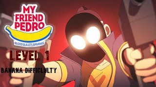 My Friend Pedro Level - 1 l Banana Difficulty l Pro Gameplay