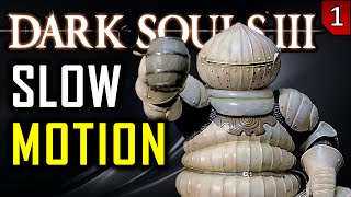 Dark Souls 3 in Slow Motion - Part 1
