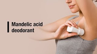 Mandelic acid deodorant