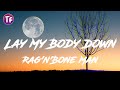Rag N Bone Man Lay My Body Down Lyrics mp3