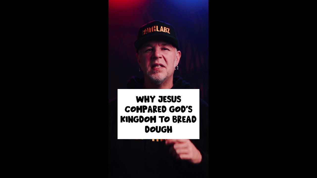 Why Jesus Compared God's Kingdom to Bread Dough
