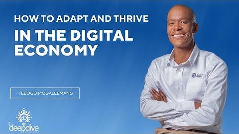 How To Adapt and Thrive in the Digital Economy | Deep Dive w/ Tebogo Mogaleemang