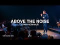 Above the Noise | Erwin McManus - Mosaic