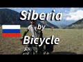 Bicycle Touring in Russia- Siberia and the Altai Mountains