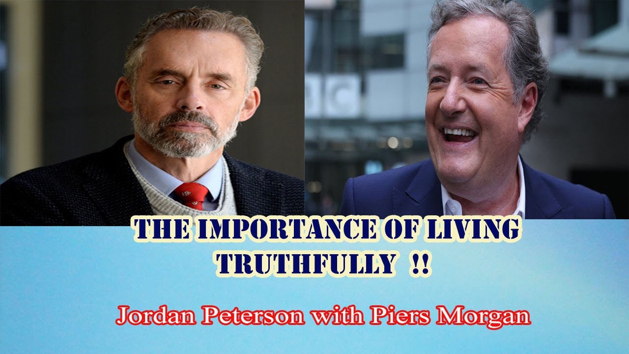 Jordan Peterson The importance of living truthfully !! Piers YouTube