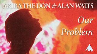OUR PROBLEM with Alan Watts | Music Video